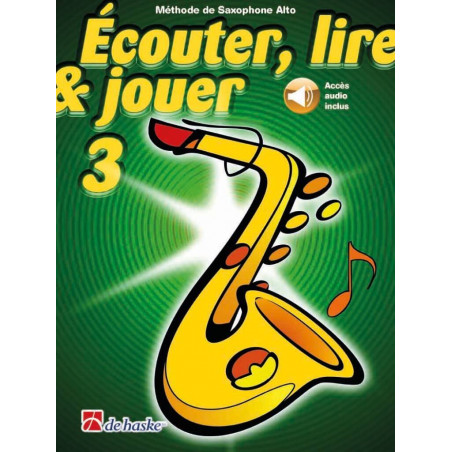 Écouter, lire & jouer 3 Saxophone Alto -